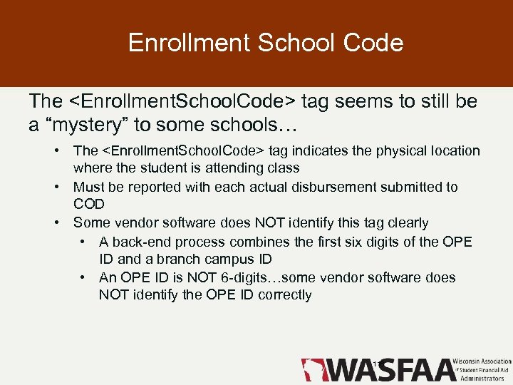 Enrollment School Code The <Enrollment. School. Code> tag seems to still be a “mystery”