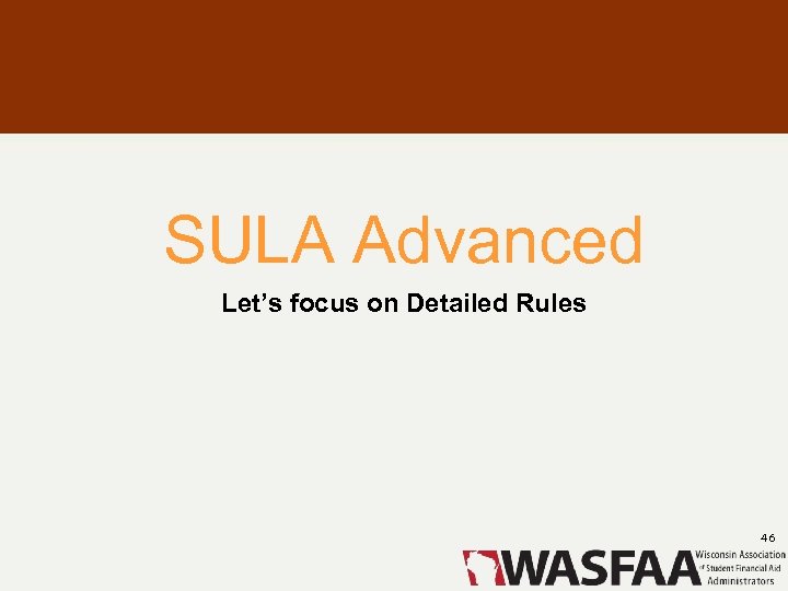 SULA Advanced Let’s focus on Detailed Rules 46 