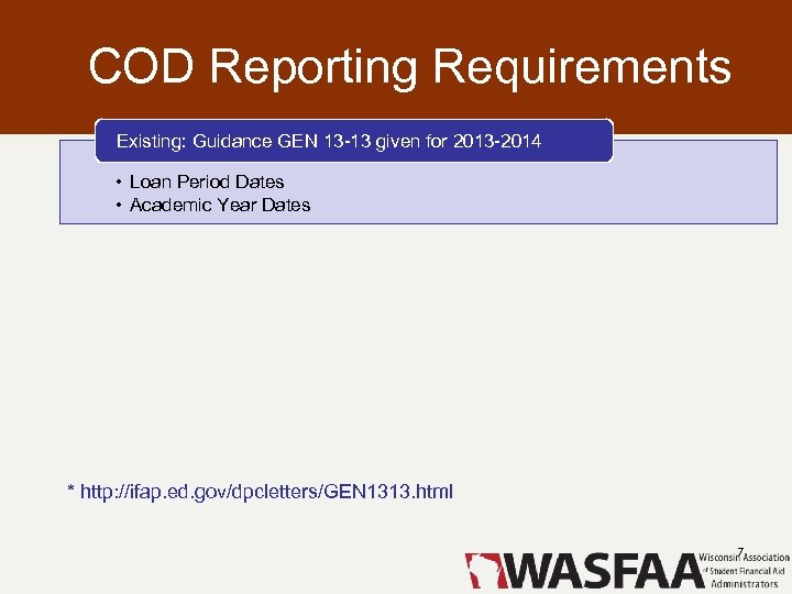 COD Reporting Requirements Existing: Guidance GEN 13 -13 given for 2013 -2014 • Loan