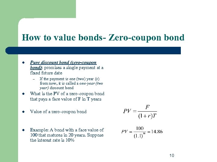How to value bonds- Zero-coupon bond l Pure discount bond (zero-coupon bond): promises a