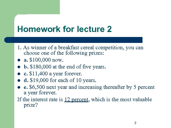 Homework for lecture 2 1. As winner of a breakfast cereal competition, you can
