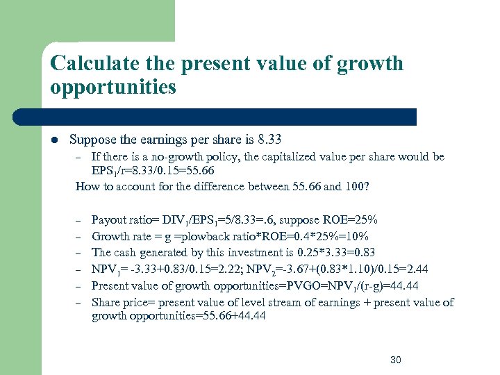 Calculate the present value of growth opportunities l Suppose the earnings per share is