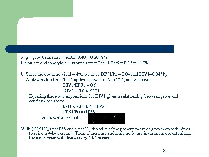 a. g = plowback ratio ROE=0. 40 0. 20=8% Using r = dividend yield