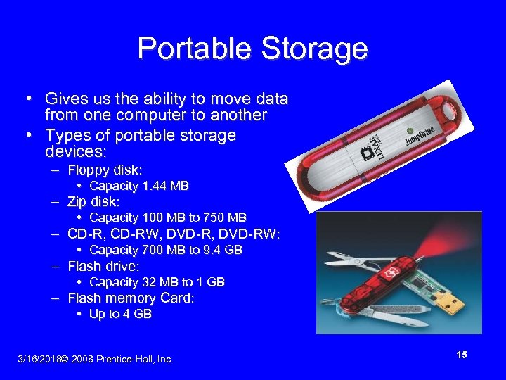 Portable Storage • Gives us the ability to move data from one computer to