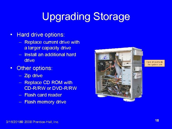 Upgrading Storage • Hard drive options: – Replace current drive with a larger capacity