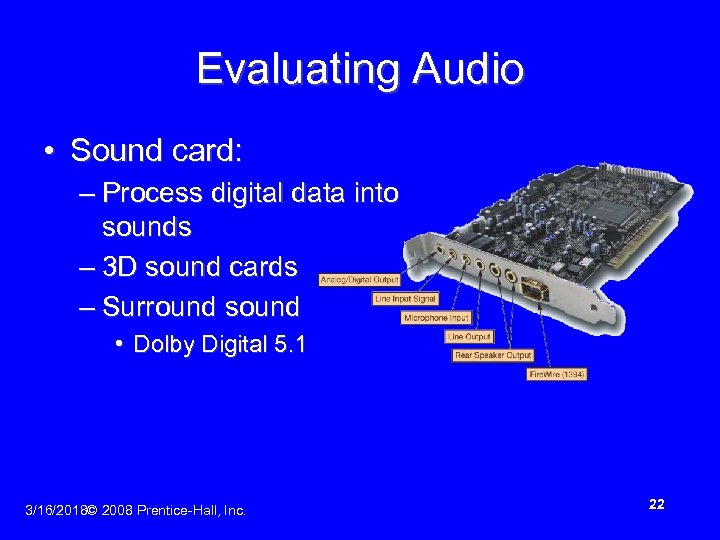 Evaluating Audio • Sound card: – Process digital data into sounds – 3 D