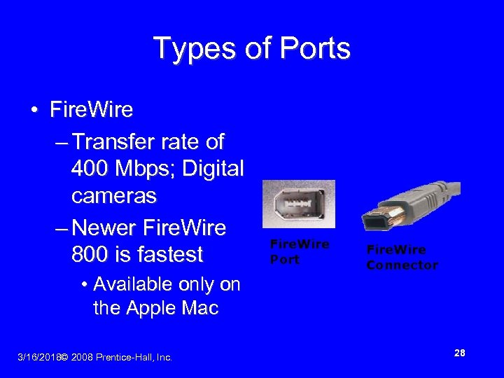 Types of Ports • Fire. Wire – Transfer rate of 400 Mbps; Digital cameras