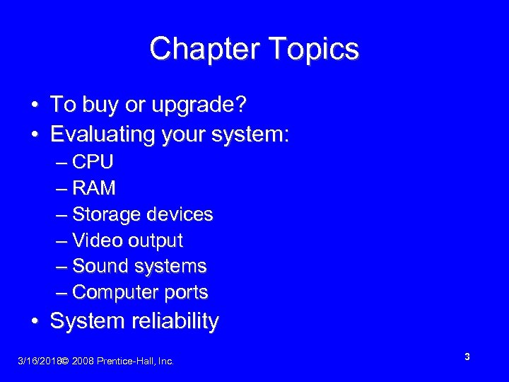 Chapter Topics • To buy or upgrade? • Evaluating your system: – CPU –