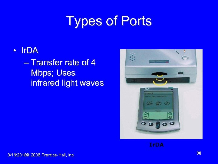 Types of Ports • Ir. DA – Transfer rate of 4 Mbps; Uses infrared