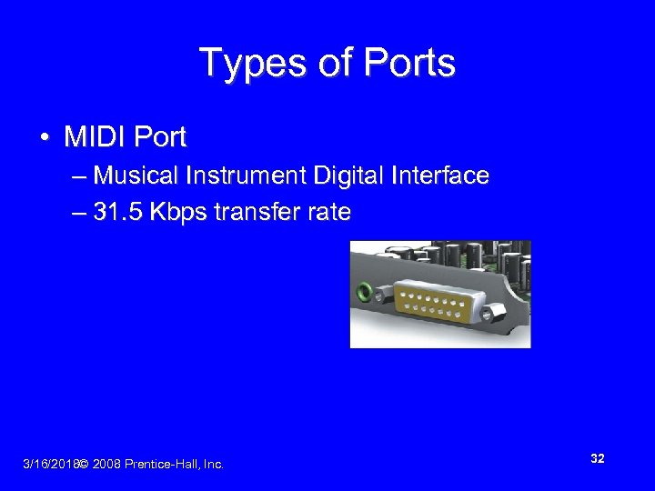 Types of Ports • MIDI Port – Musical Instrument Digital Interface – 31. 5
