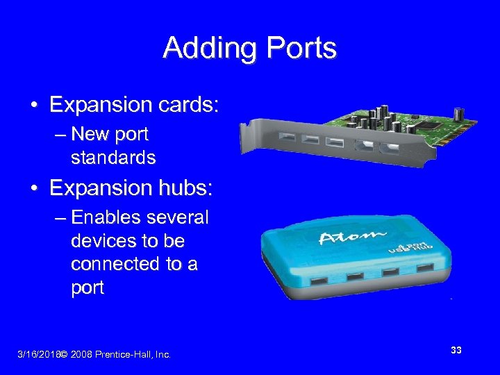 Adding Ports • Expansion cards: – New port standards • Expansion hubs: – Enables