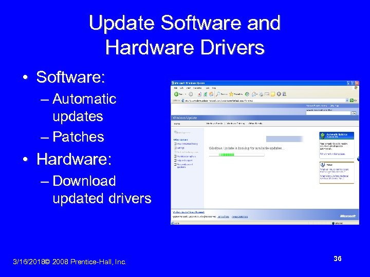 Update Software and Hardware Drivers • Software: – Automatic updates – Patches • Hardware: