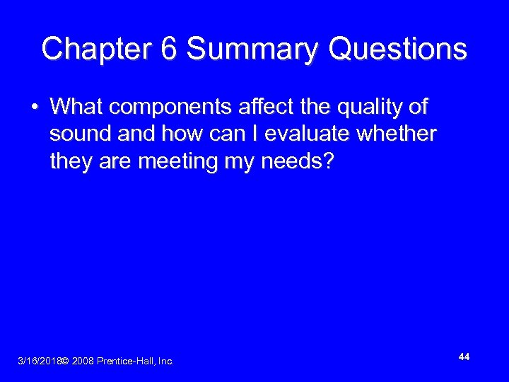 Chapter 6 Summary Questions • What components affect the quality of sound and how