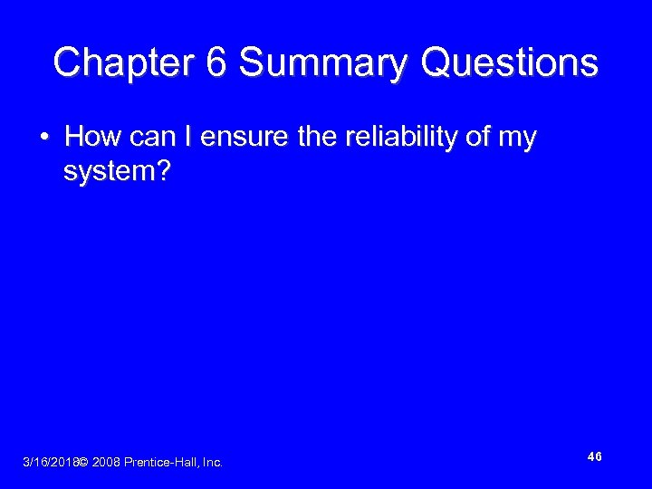 Chapter 6 Summary Questions • How can I ensure the reliability of my system?