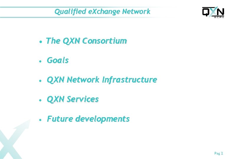 Qualified e. Xchange Network n The QXN Consortium n Goals n QXN Network Infrastructure