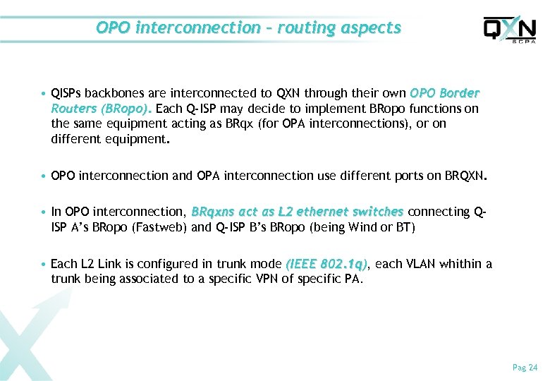 OPO interconnection – routing aspects • QISPs backbones are interconnected to QXN through their