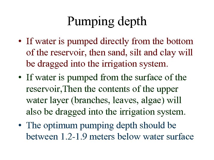 Pumping depth • If water is pumped directly from the bottom of the reservoir,