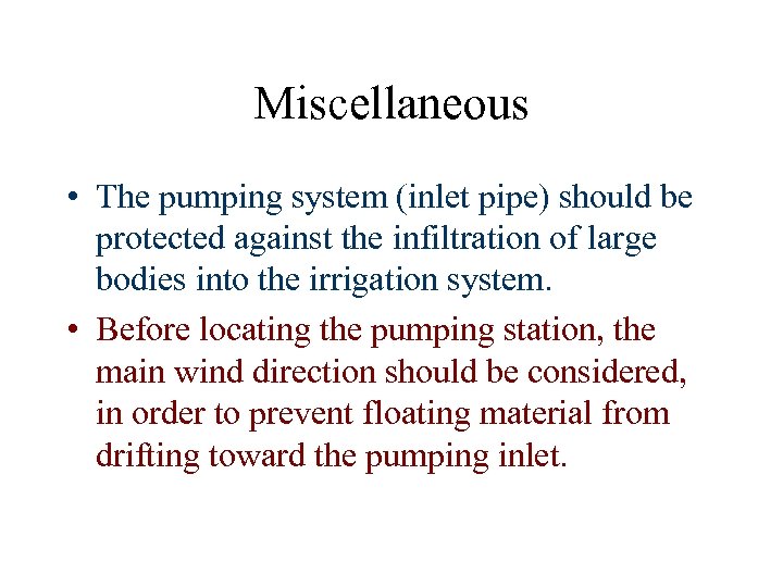 Miscellaneous • The pumping system (inlet pipe) should be protected against the infiltration of