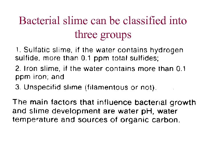 Bacterial slime can be classified into three groups 