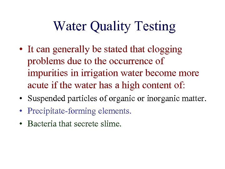 Water Quality Testing • It can generally be stated that clogging problems due to