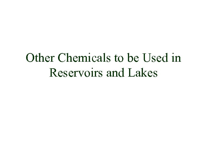 Other Chemicals to be Used in Reservoirs and Lakes 