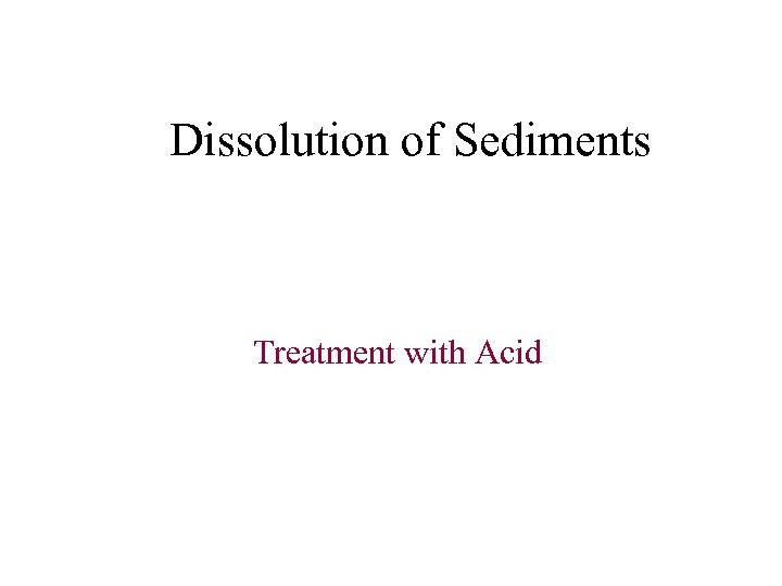 Dissolution of Sediments Treatment with Acid 