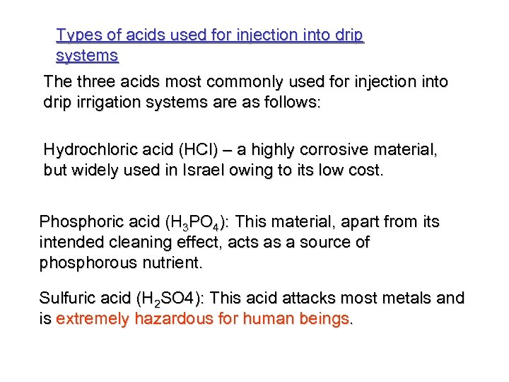 Types of acids used for injection into drip systems The three acids most commonly