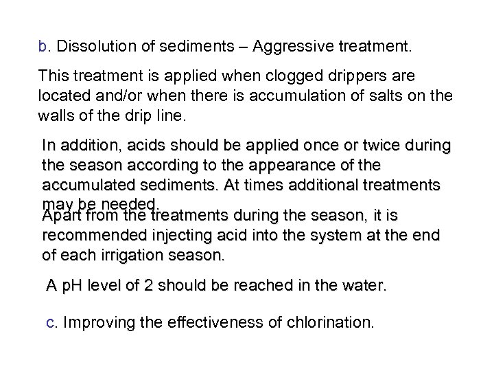 b. Dissolution of sediments – Aggressive treatment. This treatment is applied when clogged drippers