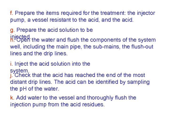 f. Prepare the items required for the treatment: the injector pump, a vessel resistant