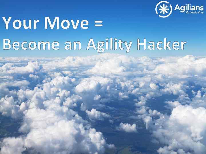 Your Move = Become an Agility Hacker 