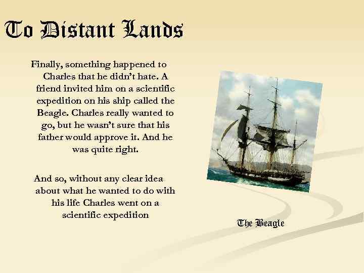 To Distant Lands Finally, something happened to Charles that he didn’t hate. A friend
