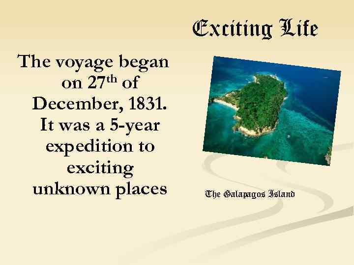 Exciting Life The voyage began on 27 th of December, 1831. It was a