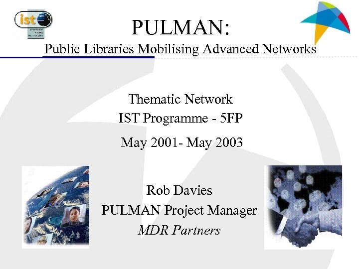 PULMAN: Public Libraries Mobilising Advanced Networks Thematic Network IST Programme - 5 FP May