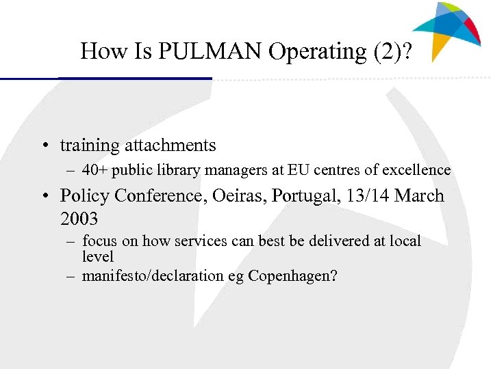 How Is PULMAN Operating (2)? • training attachments – 40+ public library managers at