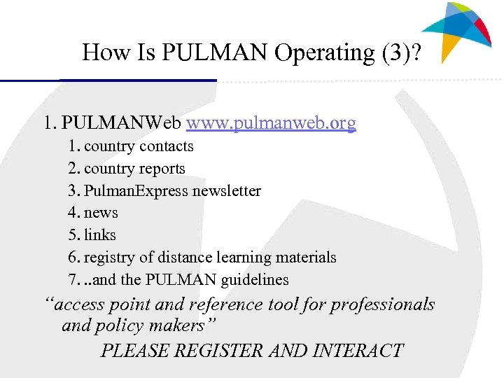 How Is PULMAN Operating (3)? 1. PULMANWeb www. pulmanweb. org 1. country contacts 2.