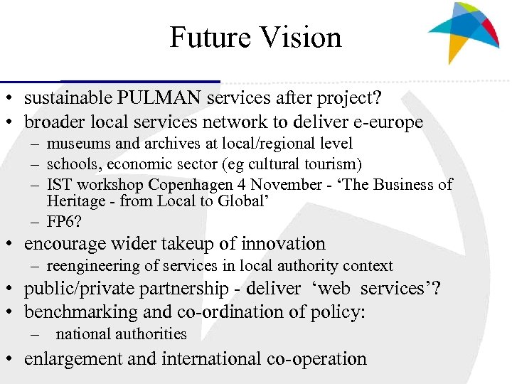 Future Vision • sustainable PULMAN services after project? • broader local services network to