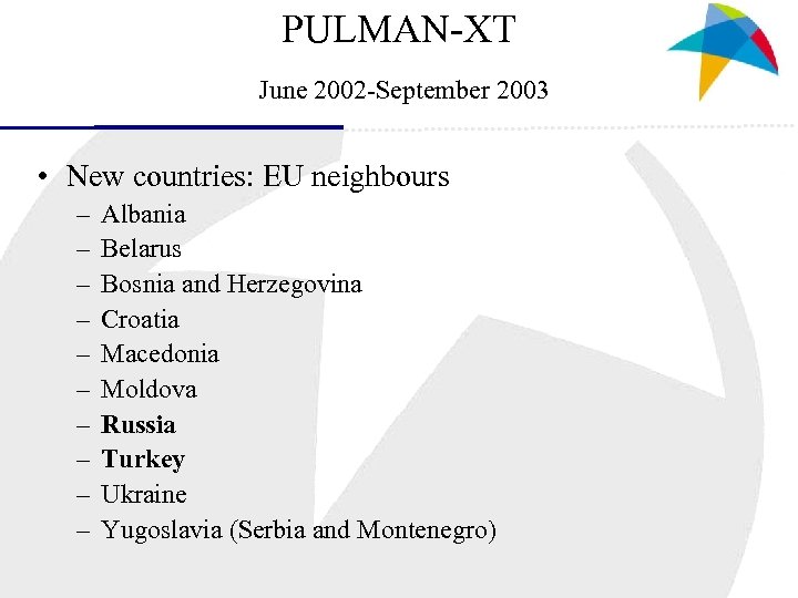 PULMAN-XT June 2002 -September 2003 • New countries: EU neighbours – – – –