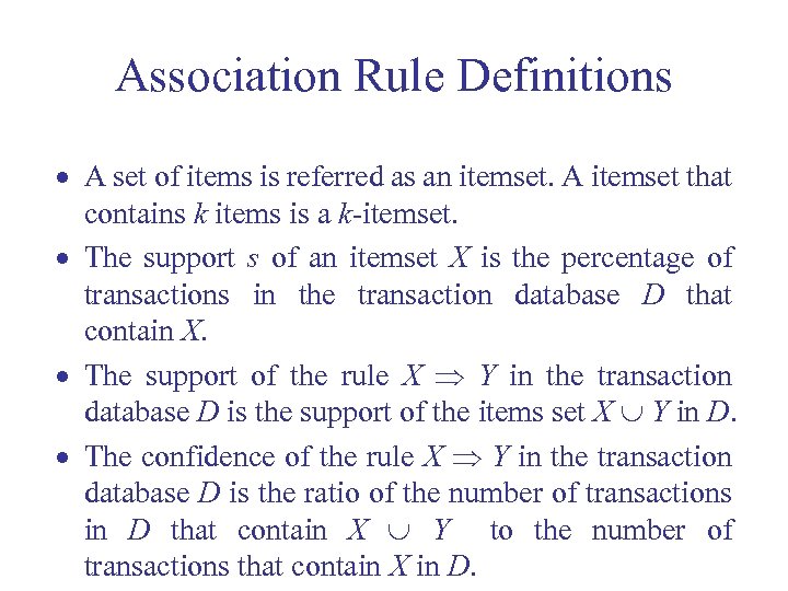 Association Rule Definitions · A set of items is referred as an itemset. A