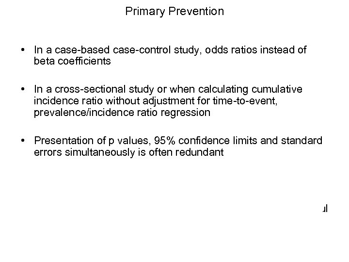 Primary Prevention • In a case-based case-control study, odds ratios instead of beta coefficients