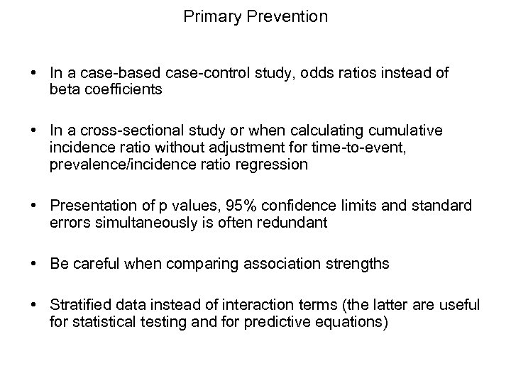 Primary Prevention • In a case-based case-control study, odds ratios instead of beta coefficients