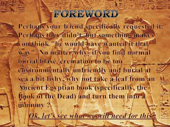 FOREWORD • Perhaps your friend specifically requested it. Perhaps they didn't, but something makes