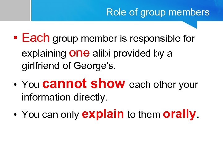 Role of group members • Each group member is responsible for explaining one alibi