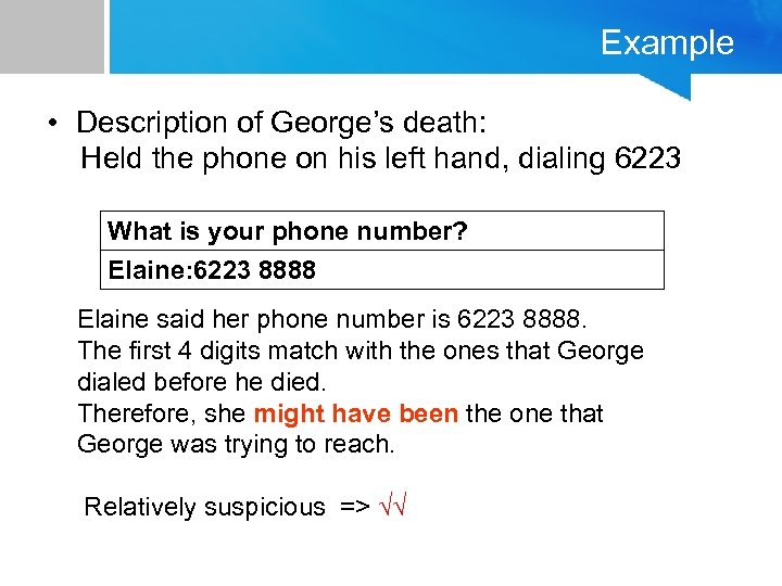 Example • Description of George’s death: Held the phone on his left hand, dialing