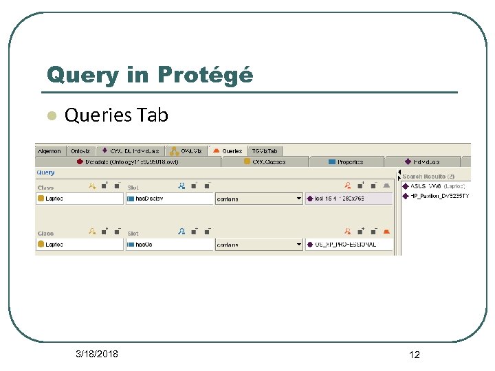 Query in Protégé l Queries Tab 3/18/2018 12 