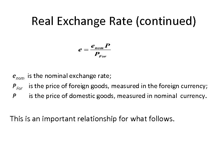 Real Exchange Rate (continued) enom is the nominal exchange rate; PFor is the price