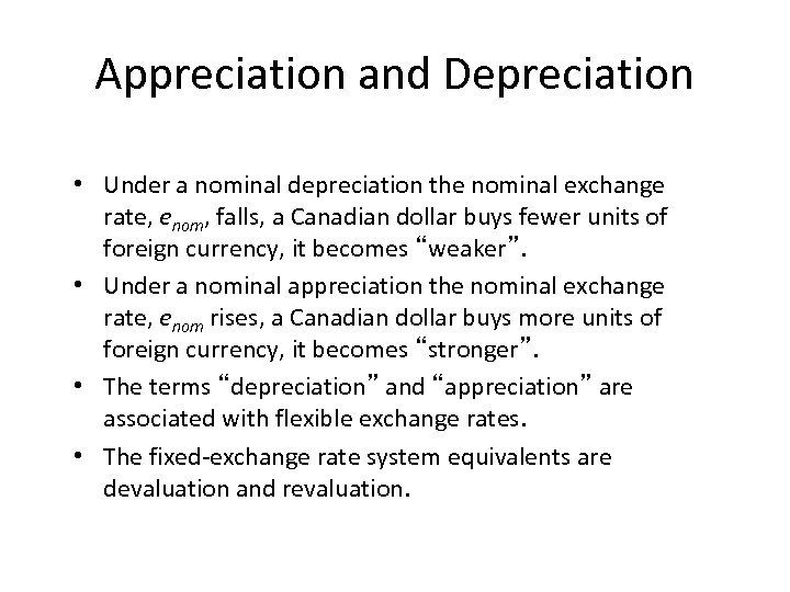 Appreciation and Depreciation • Under a nominal depreciation the nominal exchange rate, enom, falls,