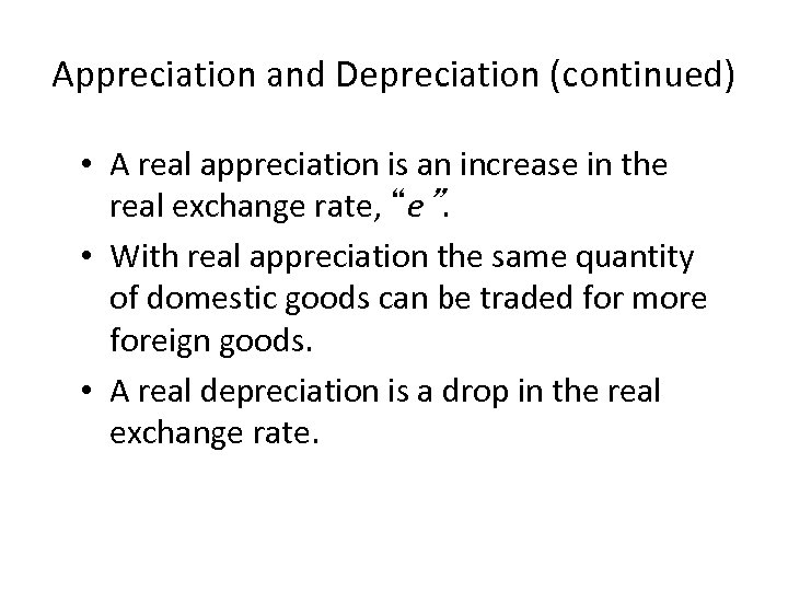 Appreciation and Depreciation (continued) • A real appreciation is an increase in the real