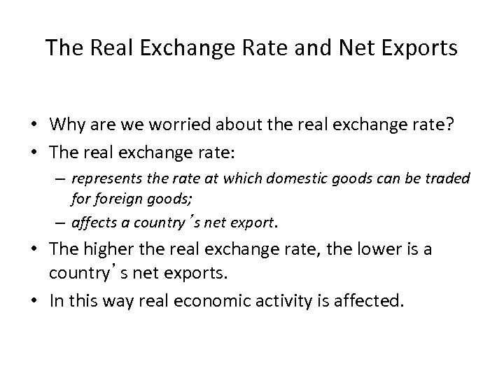 The Real Exchange Rate and Net Exports • Why are we worried about the