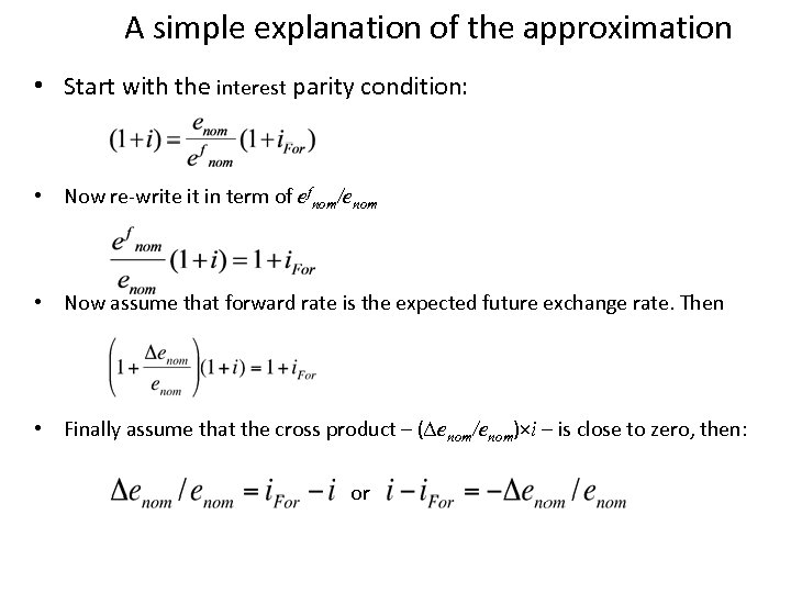 A simple explanation of the approximation • Start with the interest parity condition: •