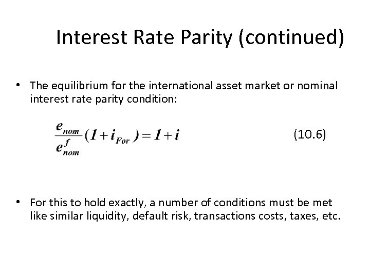 Interest Rate Parity (continued) • The equilibrium for the international asset market or nominal